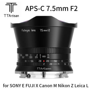 TTArtisan 7.5mm F2 Fisheye Wide Angle APS-C Manual Lens for SONY E FUJI X Canon R Nikon Z Leica L Panasonic Olympus M43 Mirrorless Camera