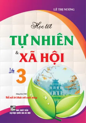 Học Tốt Môn Tự Nhiên Và Xã Hội Lớp 3 (Dùng Kèm SGK: Kết Nối Tri Thức Với Cuộc Sống)