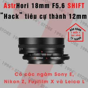 Ống kính AstrHori 18mm F5.6 SHIFT - Lens Pancake siêu rộng kèm Shift có các ngàm Fujifilm X Sony E Nikon Z và Leica L