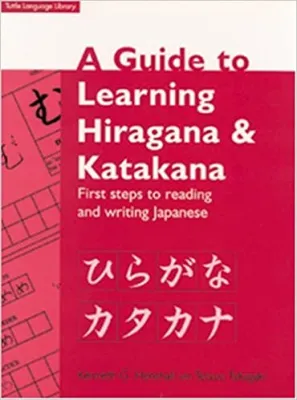 Guide to Learning Hiragana & Katakana: First Steps to Reading and Writing Japanese