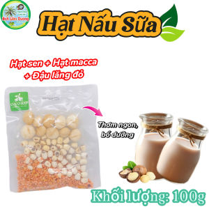 GÓI 100G_HẠT NẤU SỮA GỒM HẠT MACCA + HẠT SEN + ĐẬU LĂNG ĐỎ