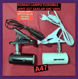 A47 RUMAH Lampu ORI 100% Meja KAP TEMPAT Jepit Fleksibel FLEXSIBLE Fitting E27 Clamp Fiting PENERANG SAKLAR ON OFF TABLE GANTUNG BACA BELAJAR DOP PIJAR LIGHTING TEMPEL PREMIUM  Harga belum termasuk bohlam  merupakan lampu meja yang serbaguna. Dapat diapli
