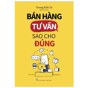 Sách: Combo Bán Hàng Tư Vấn Sao Cho Đúng + Giao Tiếp Chuyên Nghiệp + Nói Thế Nào Để Bán Được Hàng