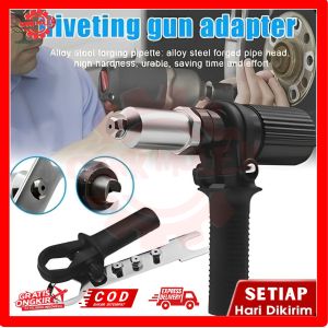 Alat Rivet Tang Rivet Ripet Sambung Konverter Bor Rivet Gun Adapter Tang Rivet Perkakas Alat Tukang