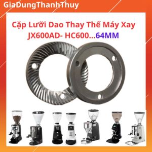 Bộ Lưỡi Dao 64mm Thay Thế Các Máy Xay Cà Phê 900N HC600 JX600 GAGGIA...