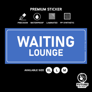 Waiting Lounge. Menunggu. Premium Sticker Sign Notice Signage Label. Waterproof Heavy Duty.