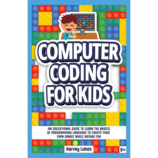 Computer Coding for Kids: An Educational Guide to Learn the basics of ...