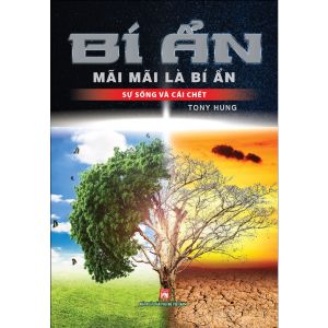 Sách - Bí Ẩn Mãi Mãi Là Bí Ẩn - Sự Sống Và Cái Chết(VT)