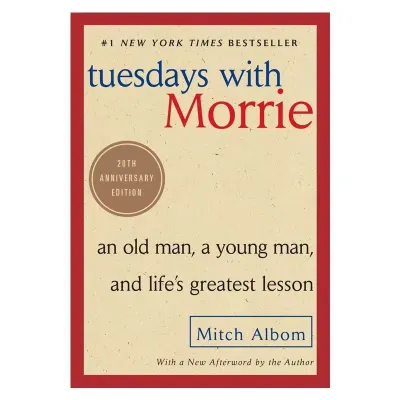 Tuesdays with Morrie：an Old Man a Young Man and Lifes Greatest Lesson