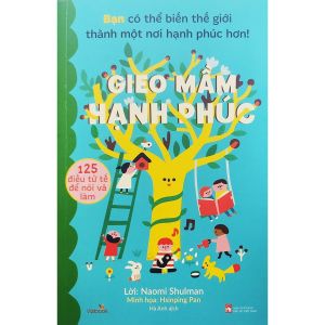 Sách Gieo Mầm Hạnh Phúc Bạn có thể biến thế giới thành một nơi hạnh phúc hơn ! 125 điều tử tế để nói và làm - Vizibook