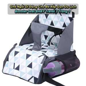 Ghế Ngồi Di Động Cho Bé Xếp Gọn Du Lịch Booster Seat BABY Travel 3 Trong 1 Cao Cấp - WorldMart
