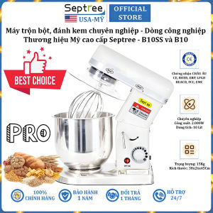 [Trả góp 0%] Máy trộn bột đánh kem 10 lít chuyên nghiệp 3 trong 1 thương hiệu Mỹ cao cấp Septree B10SS và B10 - Công suất 2000W - Bảo Hành 1 Năm