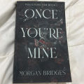 Once You're Mine (Possessing Her, #1) by Morgan Bridges - Romance - English Fiction - Novel. 