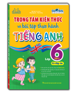 Sách - GLOBAL SUCCESS - Trọng tâm kiến thức và bài tập thực hành tiếng anh lớp 6 tập 2 (có đáp án)