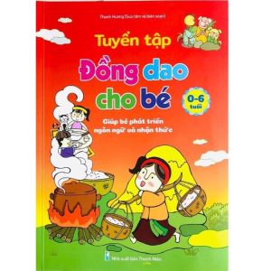Sách Tuyển Tập Truyện Thơ Đồng Dao Cho Bé 0-6 Tuổi Giúp Bé Phát Triển Ngôn Ngữ Và Giao Tiếp
