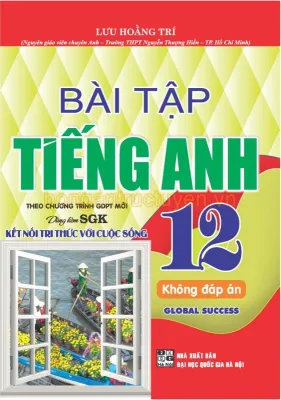Bài tập tiếng Anh 12 – không đáp án Global Success (bám sát SGK Kết nối tri thức với cuộc sống)