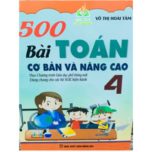 Sách - 500 Bài Toán Cơ Bản Và Nâng Cao Lớp 4 ( Biên soạn theo chương trình GDPT mới ) (BT)