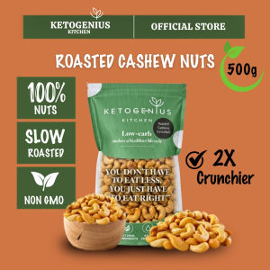 Ketogenius Kitchen Roasted Cashew (Unsalted) 500g - Slow Roasted Healthy Snack Natural