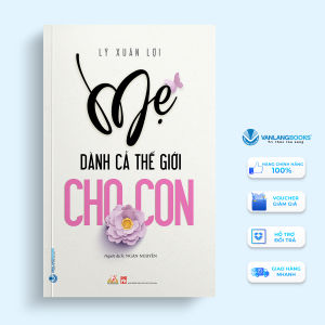 Sách - Mẹ Dành Cả Thế Giới Cho Con-Vanlangbooks