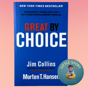 Great by Choice: Uncertainty Chaos and Luck--Why Some Thrive Despite Them All By by Jim Collins Morten T. Hansen