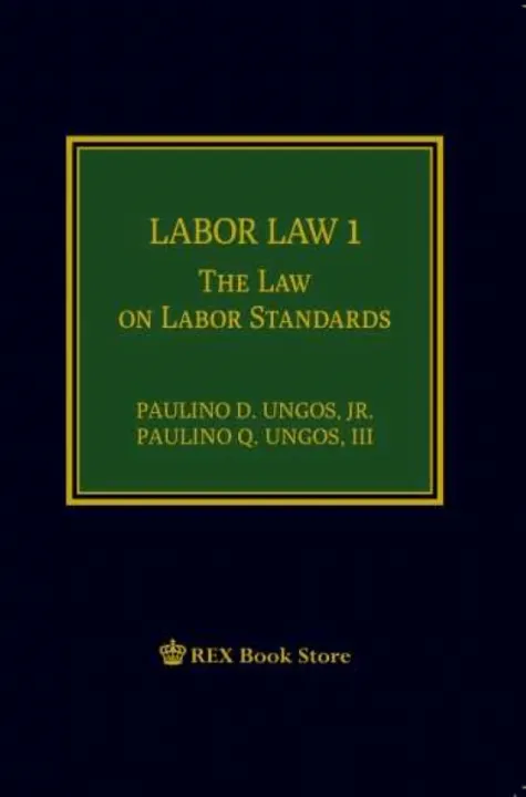 Labor Law 1 - The Law on Labor Standards (2020 Edition) by Atty. Paulino Ungos (Cloth Bound)