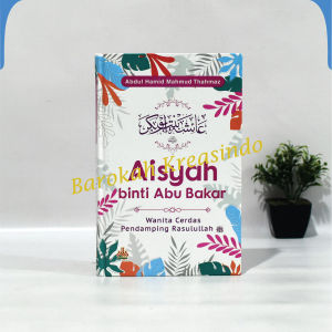Buku Aisyah Binti Abu Bakar Wanita Cerdas Pendamping Rasuallah Saw -Abdul Hamid Mahmud Thahmaz Cover HardCover Pustaka Al Kautsar