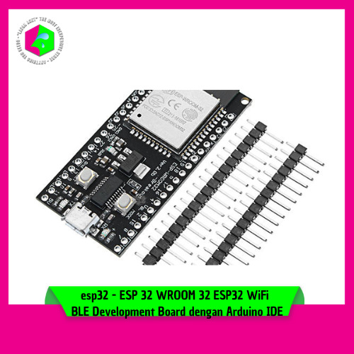 esp32 - ESP 32 WROOM 32 ESP32 WiFi BLE Development Board dengan Arduino IDE
