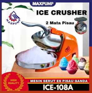 MAXPUMP ICE-108A BARU Mesin serut es batu Ice Clusser GANDA Mesin Serut Es Listrik 2 Mata Pisau 220volt