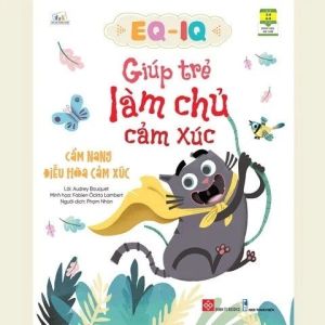Sách EQ - IQ Giúp Trẻ Làm Chủ Cảm Xúc - Cẩm Nang Điều Hòa Cảm Xúc
