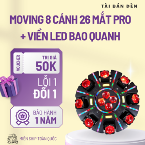 MOVING 8 CÁNH 26 MẮT PRO VIỀN LED BAO QUANH