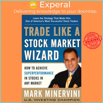 Trade Like a Stock Market Wizard: How to Achieve Super Performance in Stocks i by Mark Minervini (US edition hardcover)