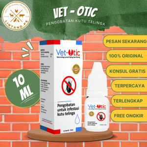 Vet Otic 10ml - Earmites Kutu Telinga Kucing Anjing Obat Vet Otic Rekomendasi Dokter Hewan - Pengobatan Untuk Infestasi Kutu Telinga - Vet Otic 10ml
