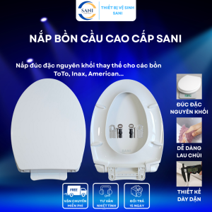 Nắp Bồn Cầu Rơi Êm - Đúc Đặc Nguyên Khối Cao Cấp SANI Thay Cho Các Bồn TOTO
