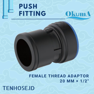Push Fitting HDPE Female Thread Adaptor Merk OKUMA Ukuran 20 MM x 1/2" Inch