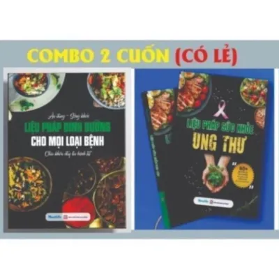 Combo 2 cuốn (CÓ BÁN LẺ): Liệu pháp dinh dưỡng dành co mọi loại bệnh + Liệu pháp sức khỏe ung thư hiểu sớm phòng tránh!