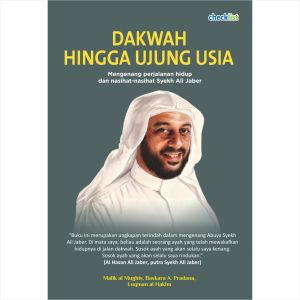 Buku Biografi Tokoh Dakwah Hingga Ujung Usia Mengenang Perjalanan Hidup dan Nasihat Nasihat Syekh Ali Jaber