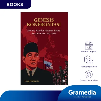 Genesis Konfrontasi : Lika-Liku Kemelut Malaysia Brunei dan Indonesia 1945-1965 (Greg Poulgrain)