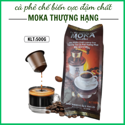 cà phê "chế biến" MOKA THƯỢNG HẠNG được đặc chế dành cho pha phin truyền thống, vị đậm, cực thơm, cực chất 500g/ bịch