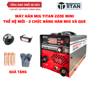 Máy hàn mig Titan 220E mini thế hệ mới - dòng 2 chức năng hàn mig và hàn que