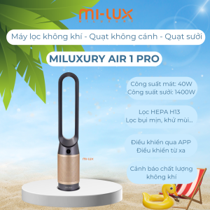 Quạt không cánh lọc không khí tích hợp Sưởi 3 in 1 MILUXURY AIR 1 PRO động cơ BLDC 30w/1400w điều khiển qua điện thoại