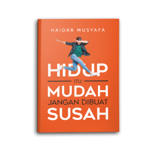 Buku Islami Motivasi Islam Hidup Itu Mudah Jangan DIbuat Susah Untuk Muslim Dan Muslimah
