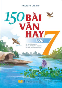 Sách - 150 Bài Văn Hay Lớp 7 (Biên soạn theo chương trình GDPT mới) - ndbooks