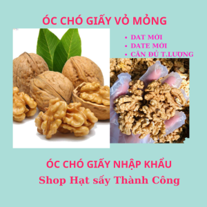 1 kg-500 gr Quả óc chó vỏ mỏng hàng nhập khẩu (có loại đã tách nhân và loại còn vỏ)