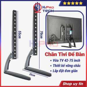 Chân Đế Tivi Để Bàn Đa Năng 42 - 50 - 60 - 65 - 75 Inch Cao Cấp Chân Chắc Chắn Dễ Lắp Dùng Mọi Loại Tv - H2pro Tech