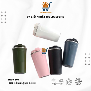 Ly Giữ Nhiệt Holic 510ml Inox 304 Cao Cấp Giữ Nóng Lạnh 6-12h Vỏ Chống Xước Kiểu Dáng Hiện Đại