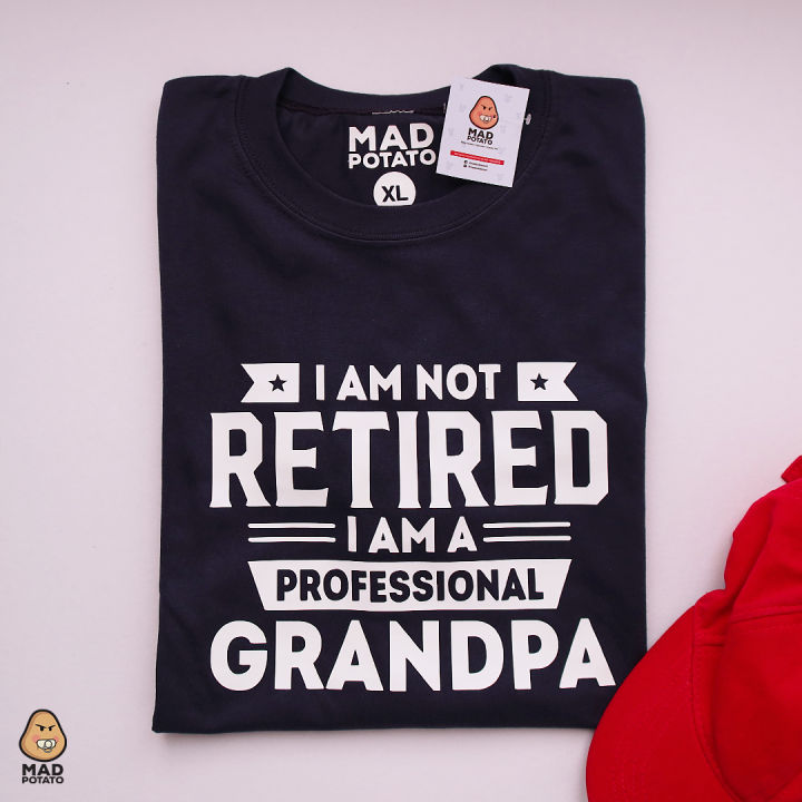 MAD POTATO I am not Retired I am a Professional Grandpa T-shirt Unisex ...