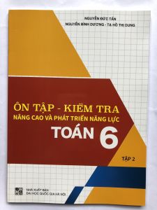 Sách - Ôn tập - kiểm tra nâng cao và phát triển năng lực toán 6 tập 2 - Nguyễn Đức Tấn