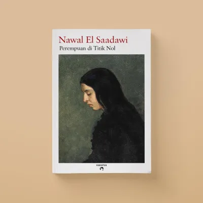 Nawal El Saadawi - Perempuan di Titik Nol (Woman at Point Zero)