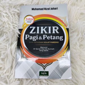Buku Zikir Pagi & Petang Dan Sesudahnya Solat Fardhu (Serta 9 Doa Pilihan Untuk Diamalkan)