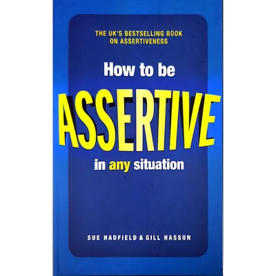 HOW TO BE ERTIVE IN ANY SITUATION